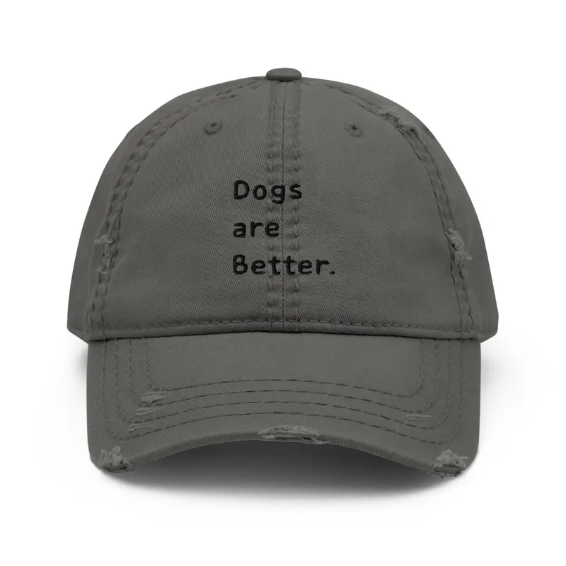 Dogs are better.